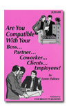 Are You Compatible with Your Boss, Partner, Coworker, Clients, Employees?